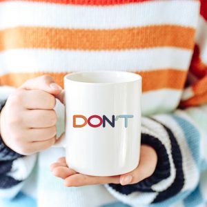 word don't on coffee mug